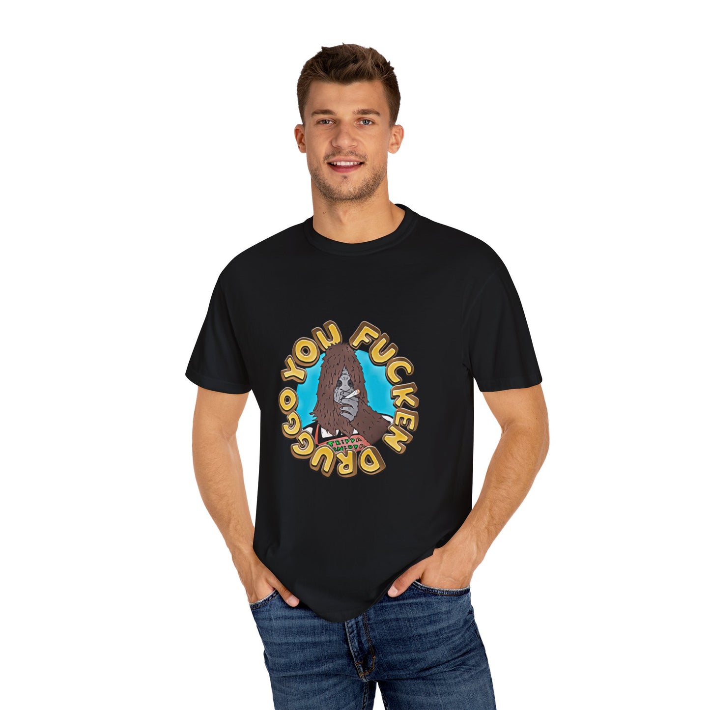 "You F*cken Druggo" T-SHIRT