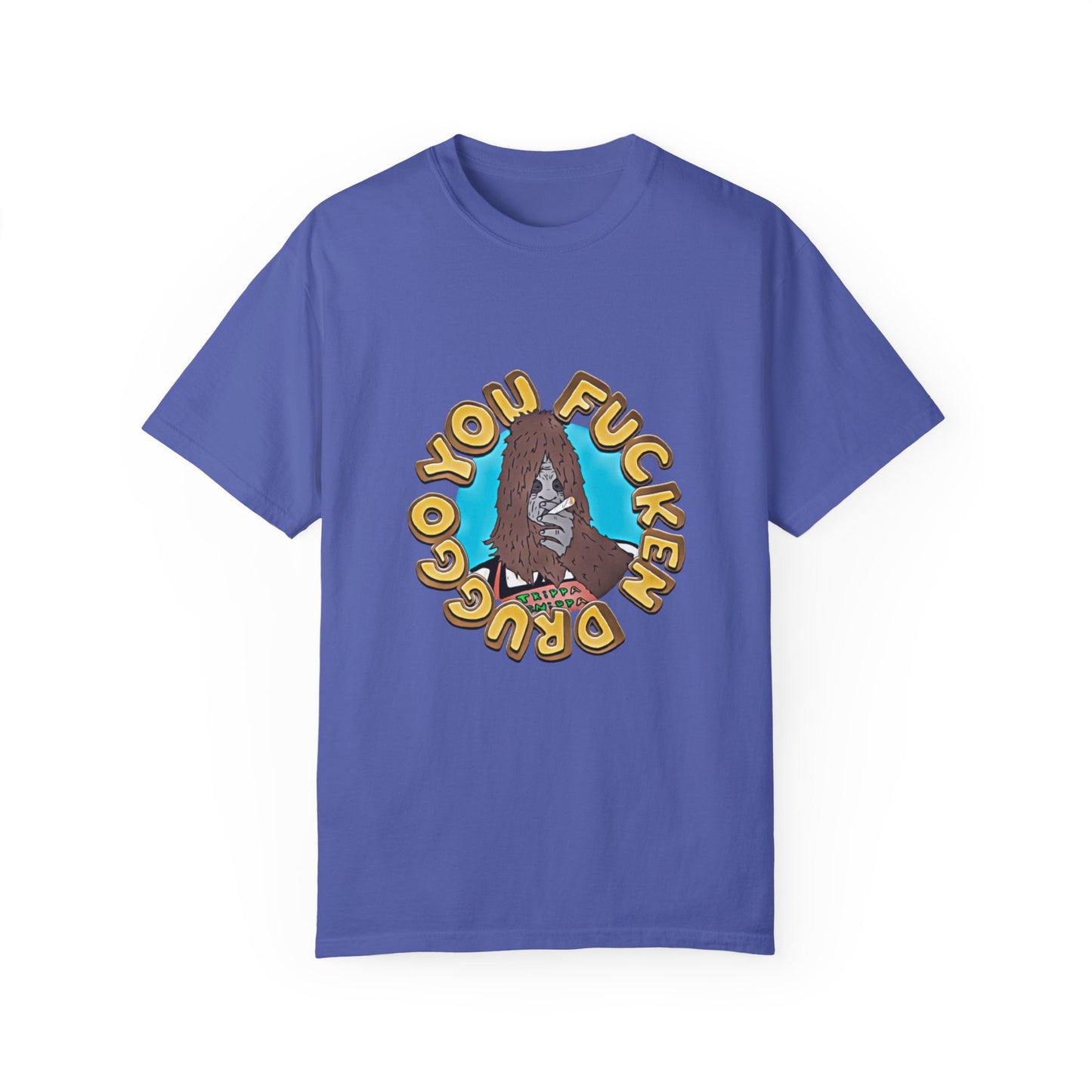 "You F*cken Druggo" T-SHIRT