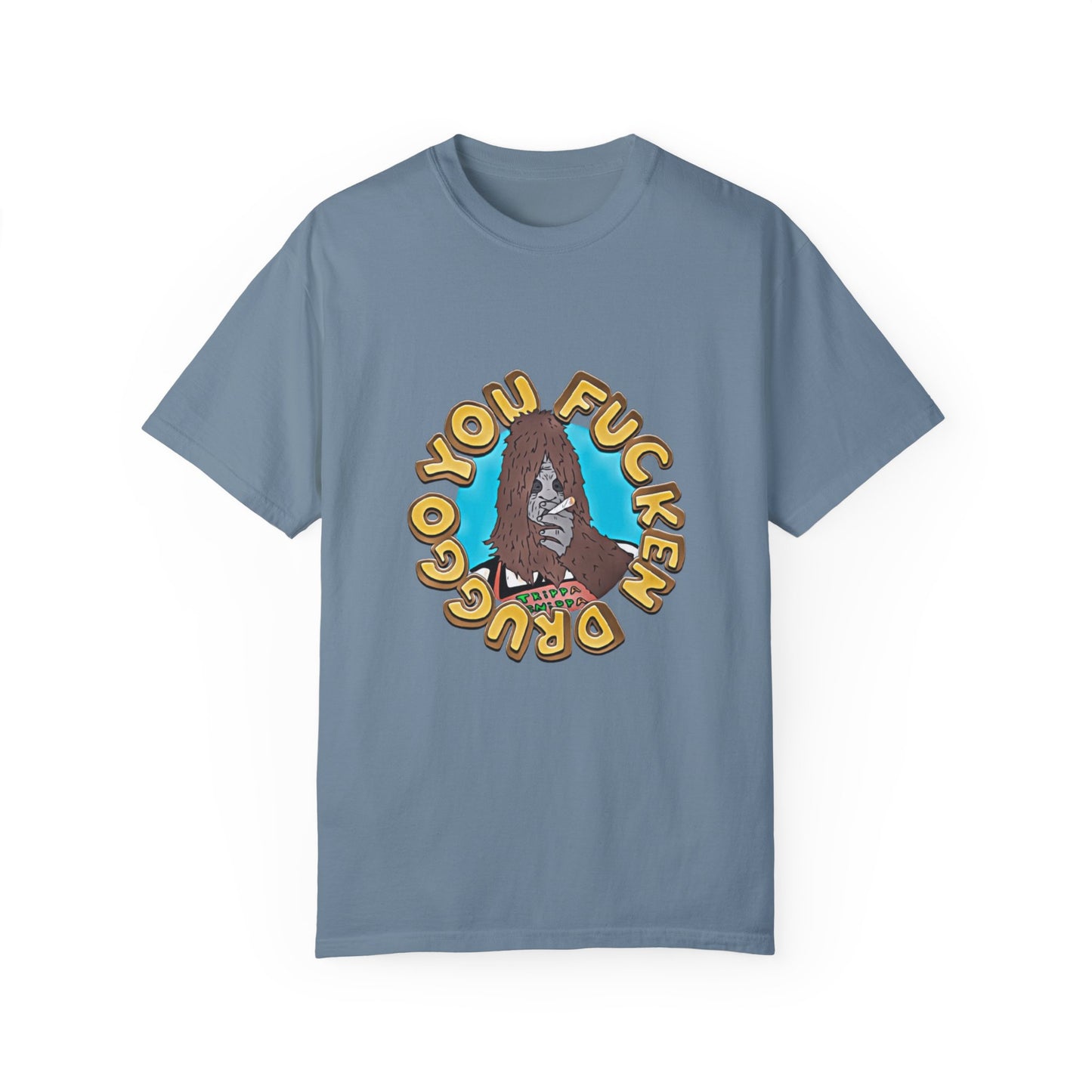 "You F*cken Druggo" T-SHIRT