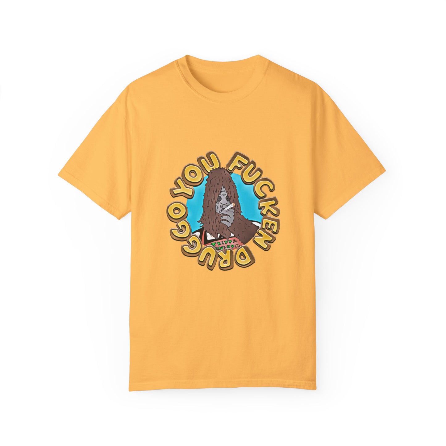 "You F*cken Druggo" T-SHIRT