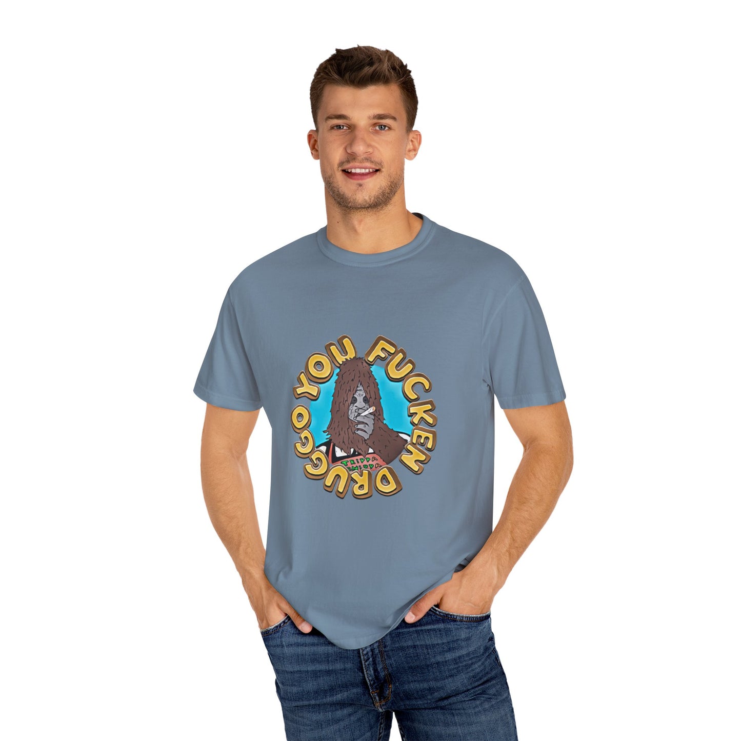 "You F*cken Druggo" T-SHIRT