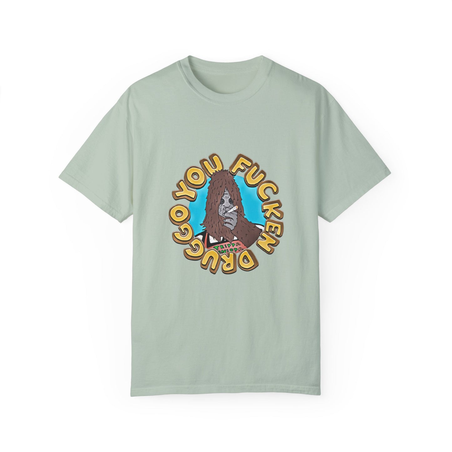 "You F*cken Druggo" T-SHIRT