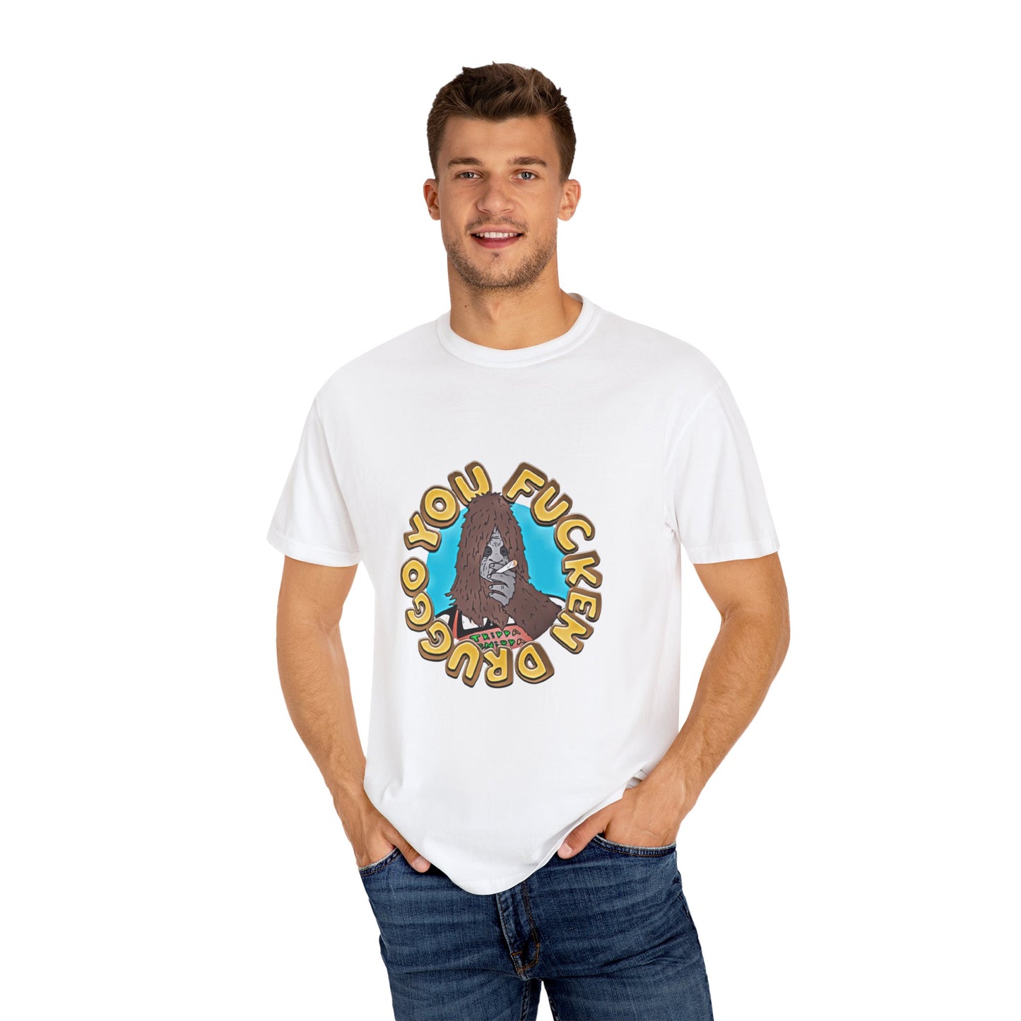 "You F*cken Druggo" T-SHIRT