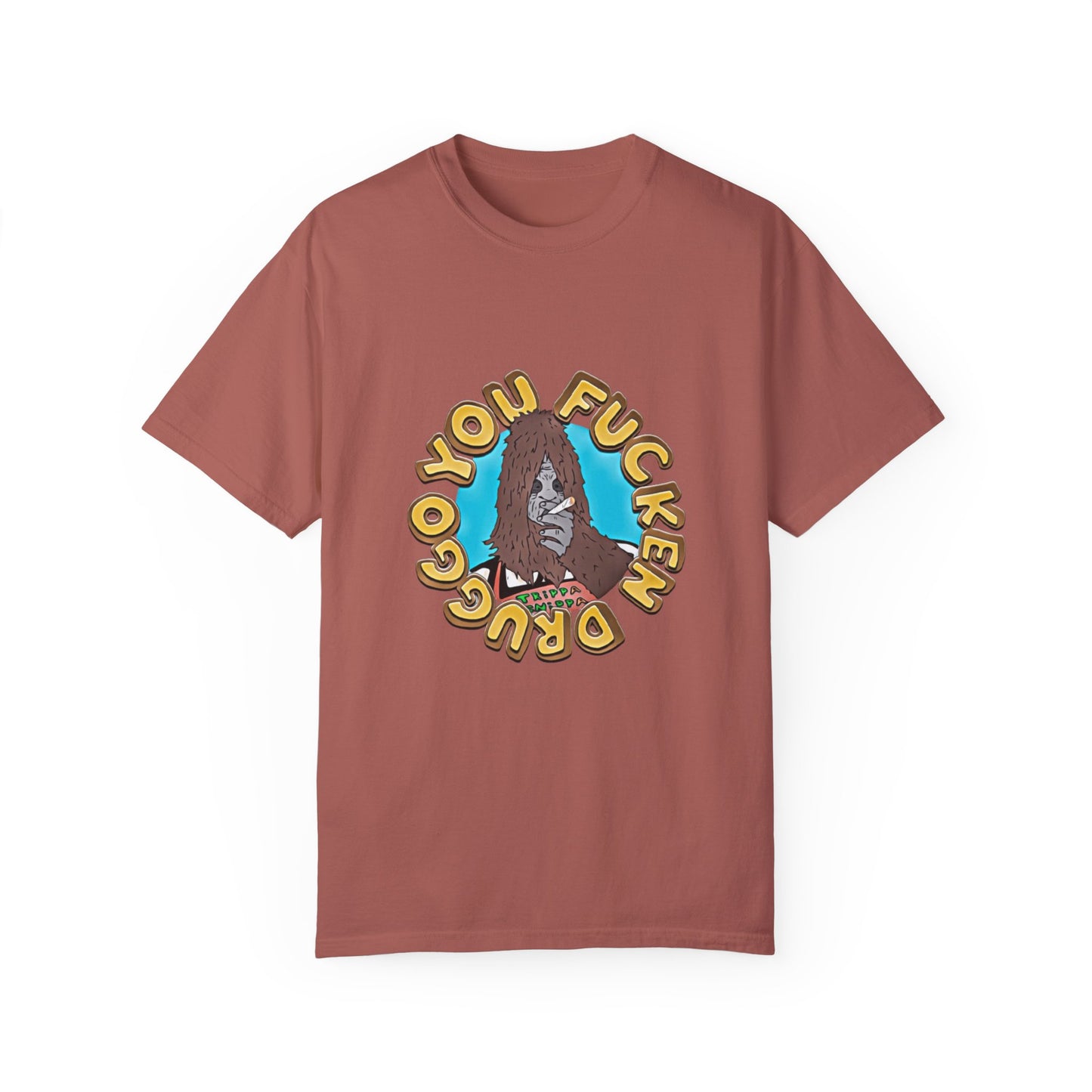 "You F*cken Druggo" T-SHIRT