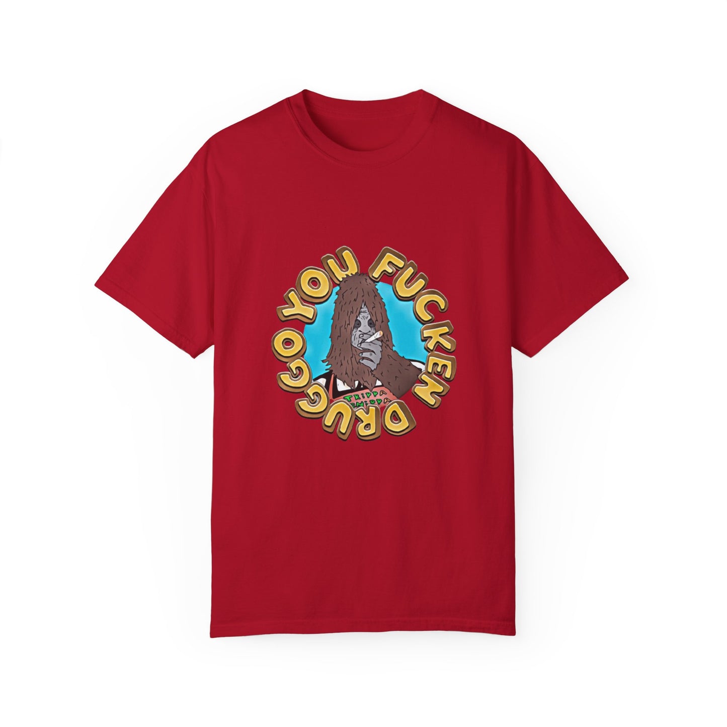 "You F*cken Druggo" T-SHIRT