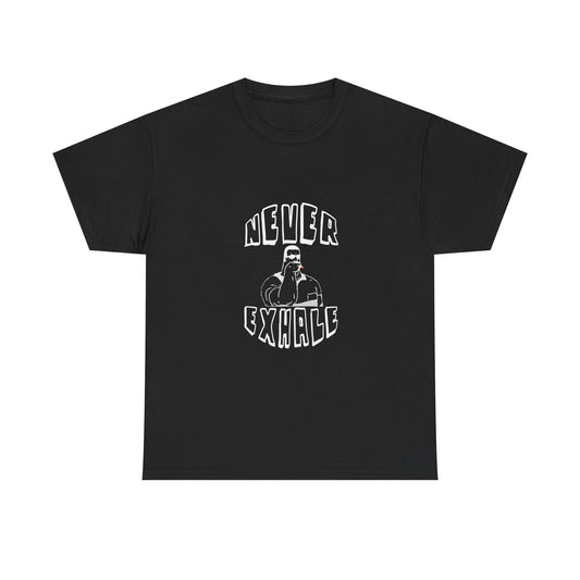 "Never Exhale" T-Shirt