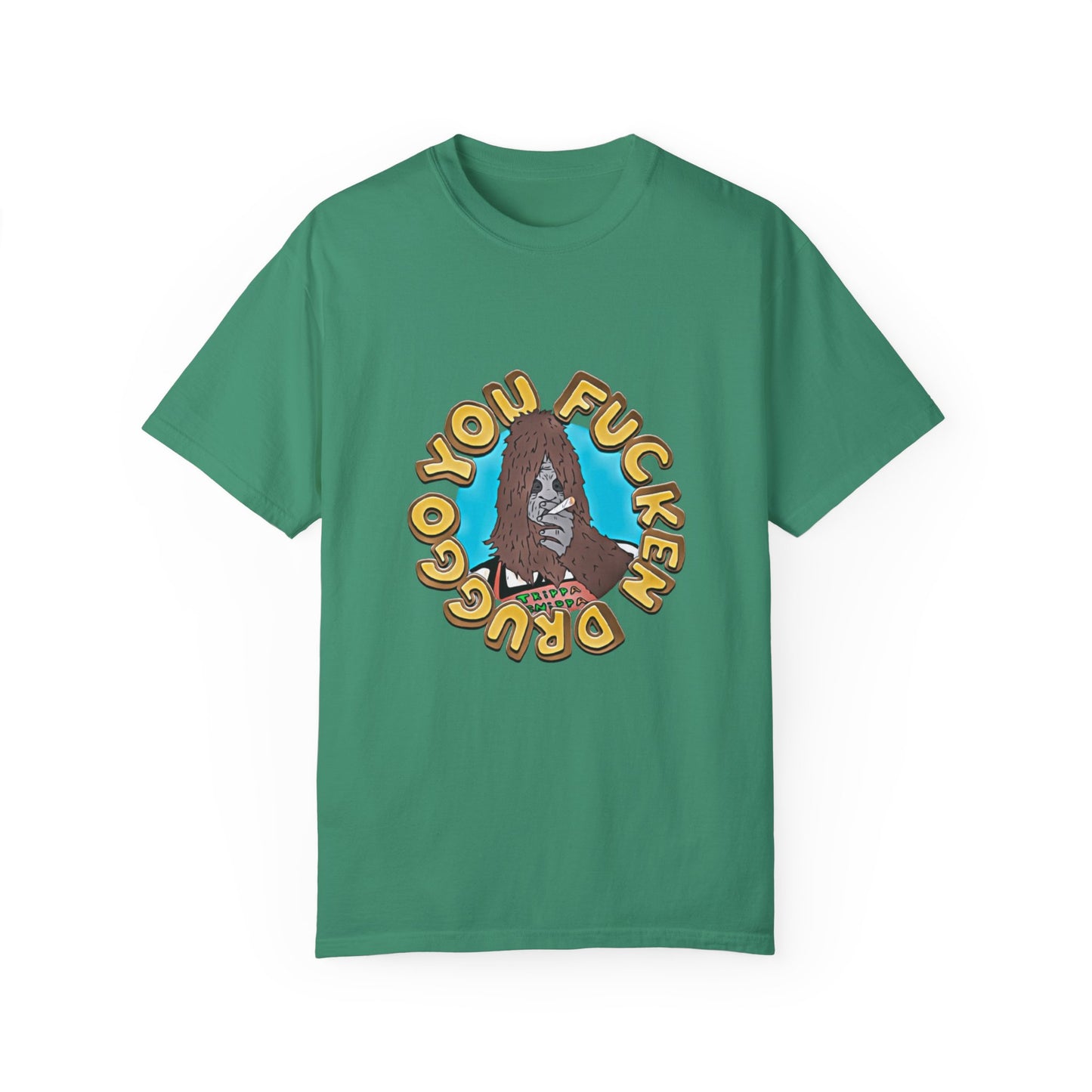 "You F*cken Druggo" T-SHIRT