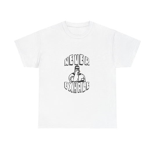 "Never Exhale" T-Shirt